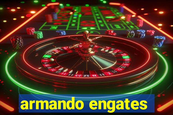 armando engates